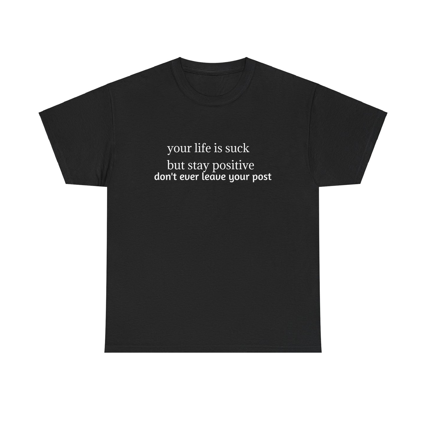 T-Shirt - 'Stay Positive Even Your Day is Suck'